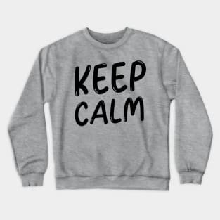 KEEP CALM Crewneck Sweatshirt